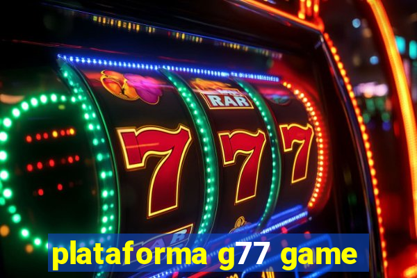 plataforma g77 game